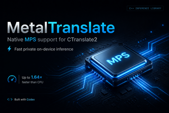 MetalTranslate: CTranslate2 Unleashed on Apple Silicon avatar